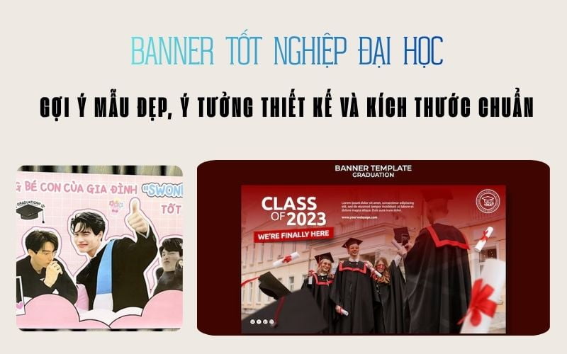 Banner Tốt Nghiệp Đại Học: Gợi Ý Mẫu Đẹp, Ý Tưởng Thiết Kế Và Kích Thước Chuẩn